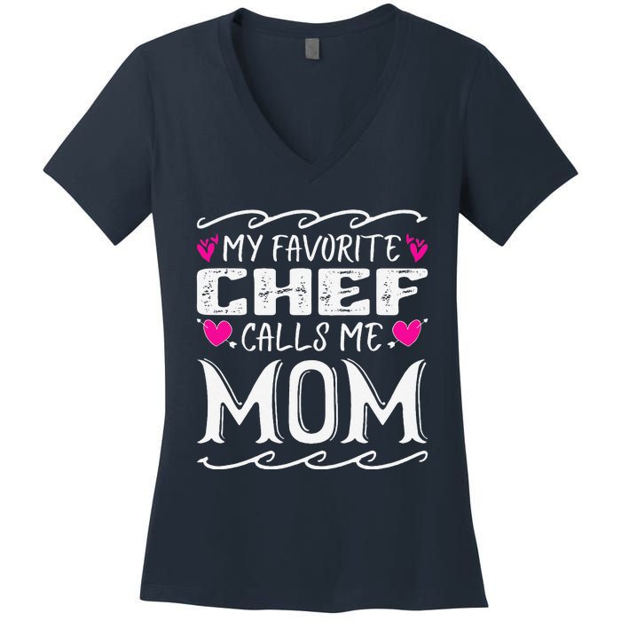 My Favorite Chef Calls Me Mom Funny Cooking Mothers Day Women's V-Neck T-Shirt