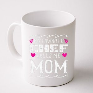 My Favorite Chef Calls Me Mom Funny Cooking Mothers Day Coffee Mug