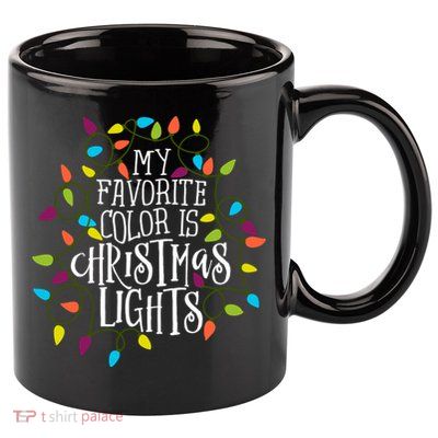My Favorite Color Is Christmas Lights Gift 11oz C Handle Ceramic Mug