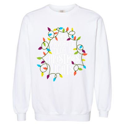 My Favorite Color Is Christmas Lights Gift Garment-Dyed Sweatshirt