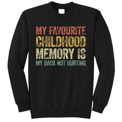 My Favorite Childhood Memory Is My Back Not Hurting Sweatshirt