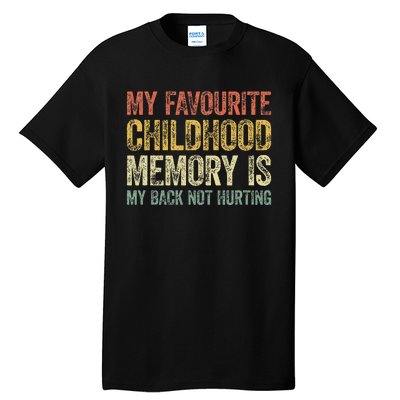 My Favorite Childhood Memory Is My Back Not Hurting Tall T-Shirt