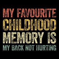My Favorite Childhood Memory Is My Back Not Hurting Flat Bill Trucker Hat