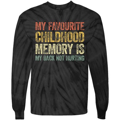 My Favorite Childhood Memory Is My Back Not Hurting Tie-Dye Long Sleeve Shirt