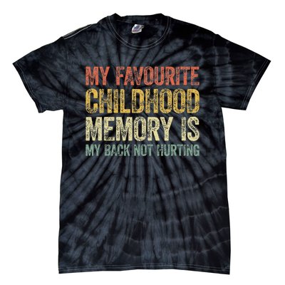 My Favorite Childhood Memory Is My Back Not Hurting Tie-Dye T-Shirt