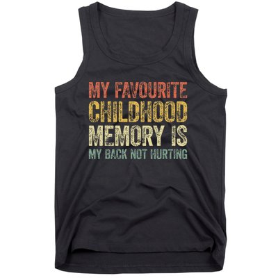 My Favorite Childhood Memory Is My Back Not Hurting Tank Top