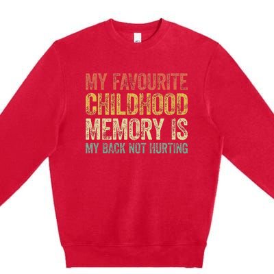 My Favorite Childhood Memory Is My Back Not Hurting Premium Crewneck Sweatshirt