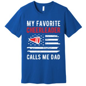 My Favorite Cheerleader Calls Me Dad Cheerleading Cheer Dad Cool Gift Premium T-Shirt