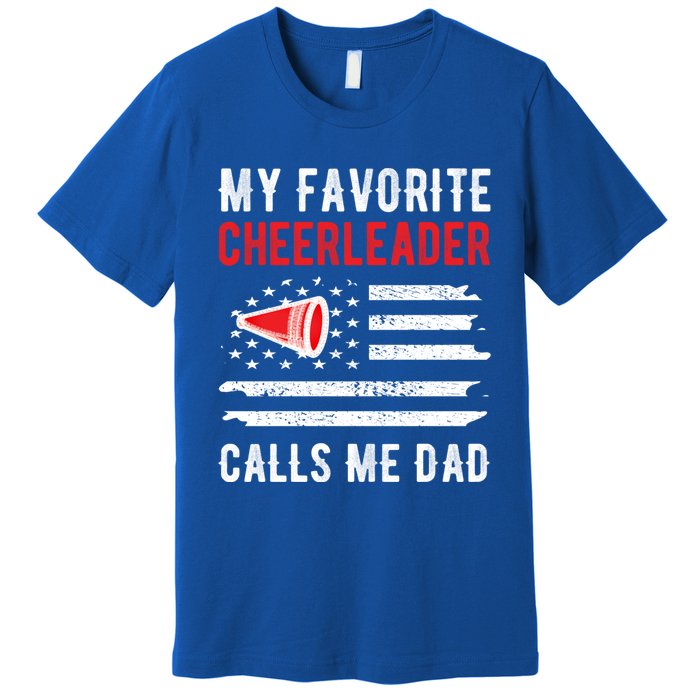 My Favorite Cheerleader Calls Me Dad Cheerleading Cheer Dad Cool Gift Premium T-Shirt