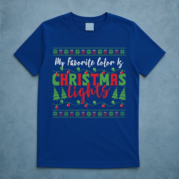 My Favorite Color Is Christmas Lights Funny Xmas Holiday Gift T-Shirt