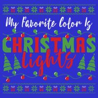 My Favorite Color Is Christmas Lights Funny Xmas Holiday Gift T-Shirt