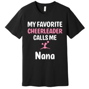 My Favorite Cheerleader Calls Me Nana Supportive Grandmother Premium T-Shirt