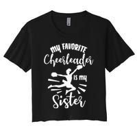 My Favorite Cheerleader Is My Sister Cheerleading Team Squad Women's Crop Top Tee