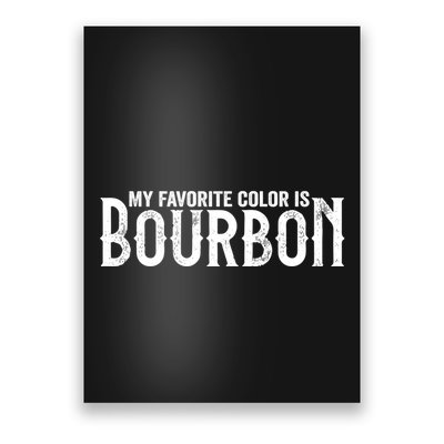 My Favorite Color Is Bourbon Poster