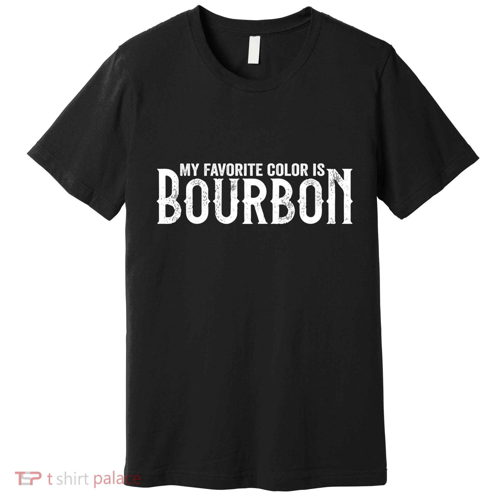 My Favorite Color Is Bourbon Premium T-Shirt