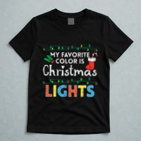 My Favorite Color Is Christmas Lights Xmas Holidays T-Shirt