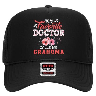 My Favorite Doctor Calls Me Grandma Floral Mothers Day High Crown Mesh Back Trucker Hat