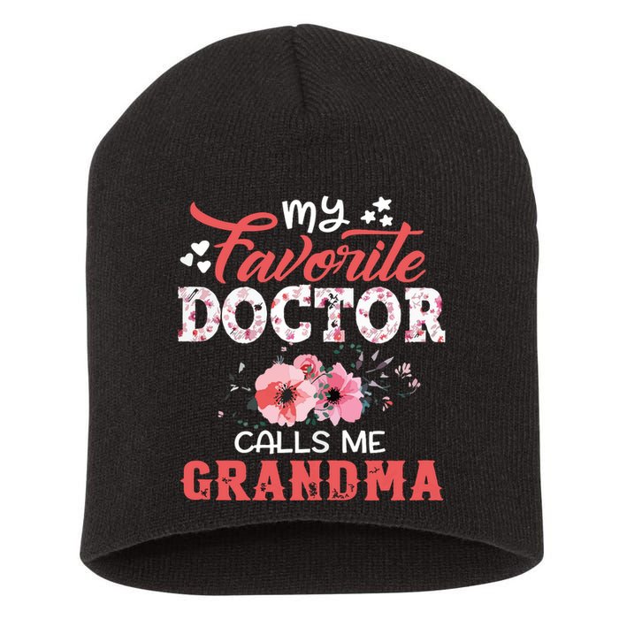 My Favorite Doctor Calls Me Grandma Floral Mothers Day Short Acrylic Beanie