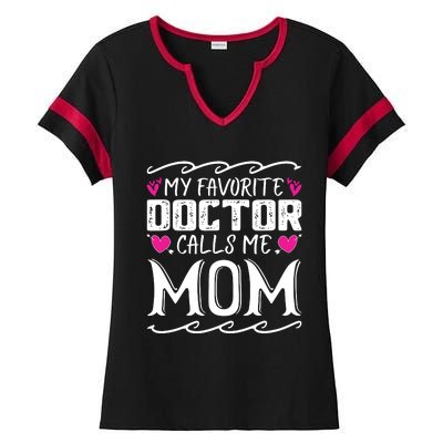 My Favorite Doctor Calls Me Mom Funny Medical Mothers Day Ladies Halftime Notch Neck Tee