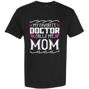 My Favorite Doctor Calls Me Mom Funny Medical Mothers Day Garment-Dyed Heavyweight T-Shirt