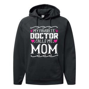 My Favorite Doctor Calls Me Mom Funny Medical Mothers Day Performance Fleece Hoodie