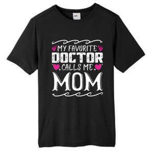 My Favorite Doctor Calls Me Mom Funny Medical Mothers Day Tall Fusion ChromaSoft Performance T-Shirt