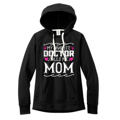 My Favorite Doctor Calls Me Mom Funny Medical Mothers Day Women's Fleece Hoodie