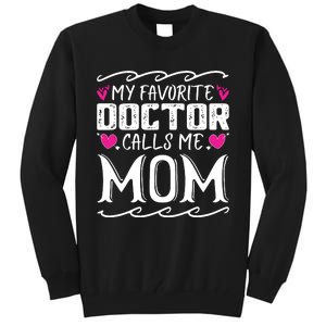 My Favorite Doctor Calls Me Mom Funny Medical Mothers Day Tall Sweatshirt