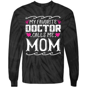 My Favorite Doctor Calls Me Mom Funny Medical Mothers Day Tie-Dye Long Sleeve Shirt