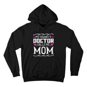 My Favorite Doctor Calls Me Mom Funny Medical Mothers Day Tall Hoodie