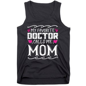 My Favorite Doctor Calls Me Mom Funny Medical Mothers Day Tank Top