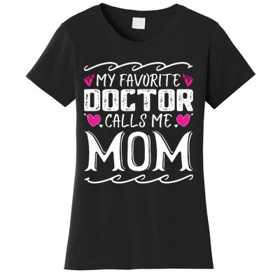 My Favorite Doctor Calls Me Mom Funny Medical Mothers Day Women's T-Shirt