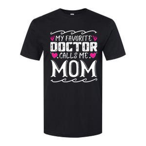 My Favorite Doctor Calls Me Mom Funny Medical Mothers Day Softstyle CVC T-Shirt