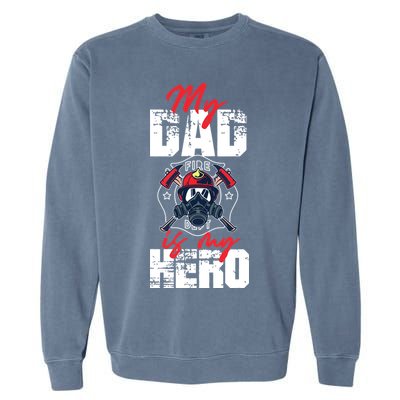 My Firefighter Dad Is My Hero Daughter Son Garment-Dyed Sweatshirt