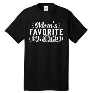 Moms Favorite Disappointment – Mothers Day Favorite Child Tall T-Shirt