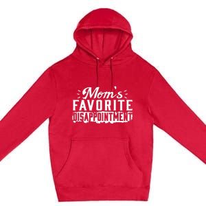 Moms Favorite Disappointment – Mothers Day Favorite Child Premium Pullover Hoodie