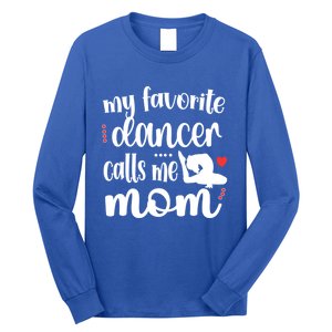 My Favorite Dancer Calls Me Mom Dance Mama Of A Dancer Gift Long Sleeve Shirt