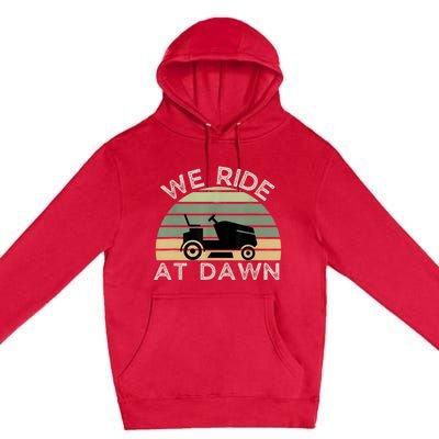 Mens Father's Day We Ride At Dawn Men's Lawnmower Premium Pullover Hoodie