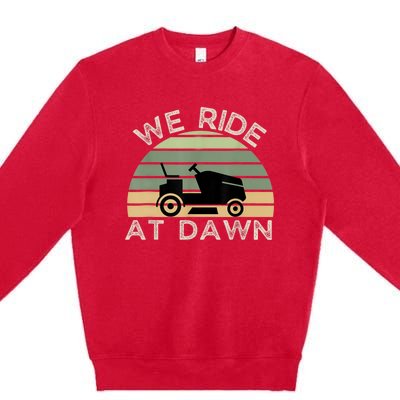 Mens Father's Day We Ride At Dawn Men's Lawnmower Premium Crewneck Sweatshirt