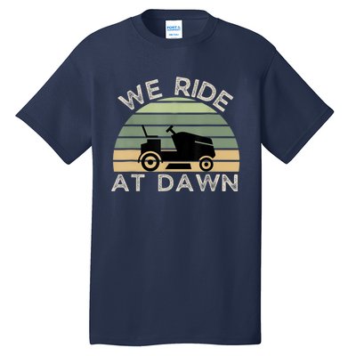 Mens Father's Day We Ride At Dawn Men's Lawnmower Tall T-Shirt