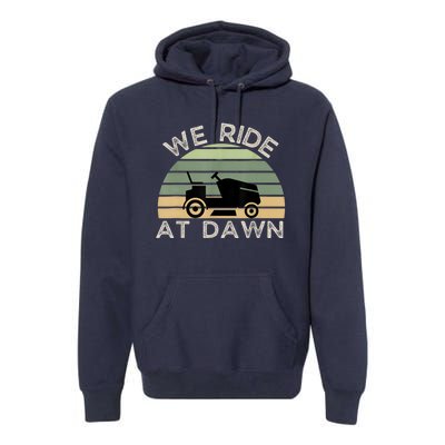 Mens Father's Day We Ride At Dawn Men's Lawnmower Premium Hoodie