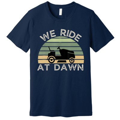 Mens Father's Day We Ride At Dawn Men's Lawnmower Premium T-Shirt