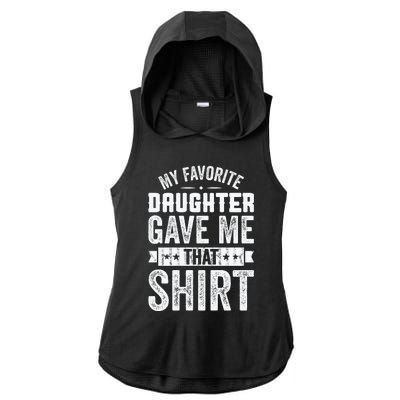 My Favorite Daughter Gave Me This T Fathers Day Ladies PosiCharge Tri-Blend Wicking Draft Hoodie Tank