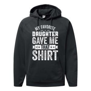 My Favorite Daughter Gave Me This T Fathers Day Performance Fleece Hoodie