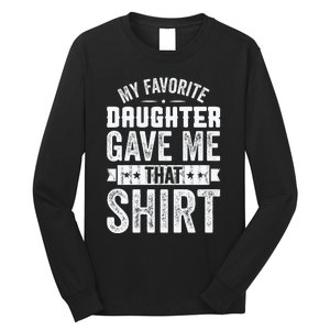 My Favorite Daughter Gave Me This T Fathers Day Long Sleeve Shirt