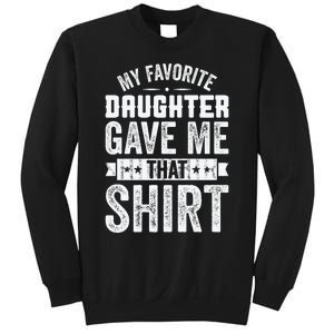 My Favorite Daughter Gave Me This T Fathers Day Sweatshirt