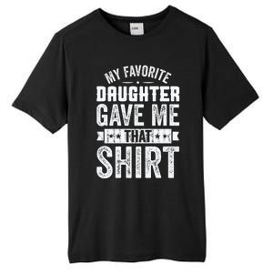 My Favorite Daughter Gave Me This T Fathers Day Tall Fusion ChromaSoft Performance T-Shirt