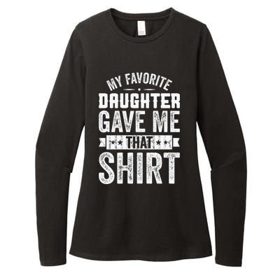 My Favorite Daughter Gave Me This T Fathers Day Womens CVC Long Sleeve Shirt