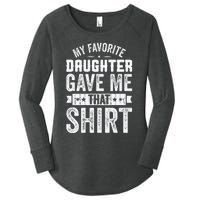 My Favorite Daughter Gave Me This T Fathers Day Women's Perfect Tri Tunic Long Sleeve Shirt