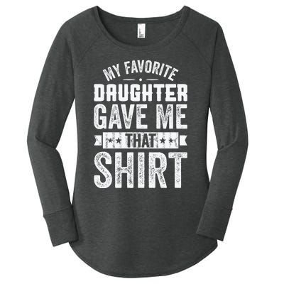 My Favorite Daughter Gave Me This T Fathers Day Women's Perfect Tri Tunic Long Sleeve Shirt